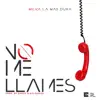 Milka La Mas Dura - No Me Llames - Single